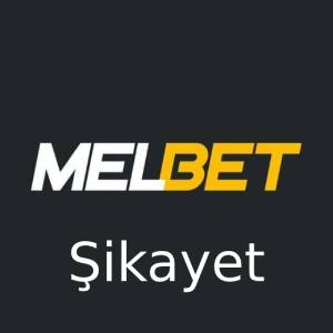 Melbet şikayet