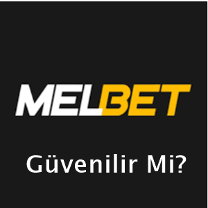 melbet güvenilir mi