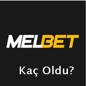 melbet kaç oldu