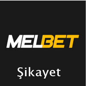 melbet şikayet